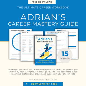 Adrian’s Mastery Guide - The Ultimate Career Workbook with 15 exercises for professional growth and career success. Free download at AdrianCareerServices.com.